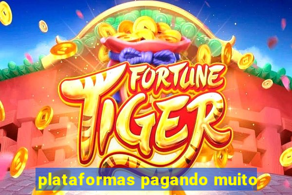 plataformas pagando muito